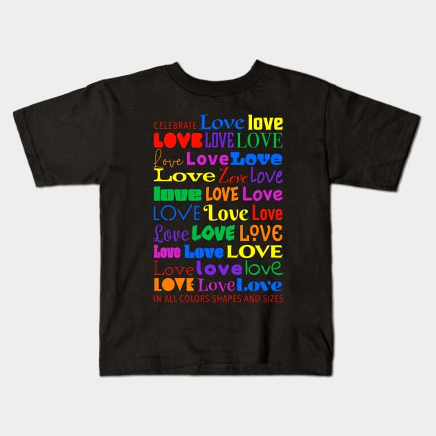 Celebrate Love in All Colors Shapes and Sizes Kids T-Shirt by NeddyBetty